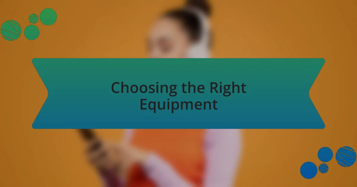 Choosing the Right Equipment