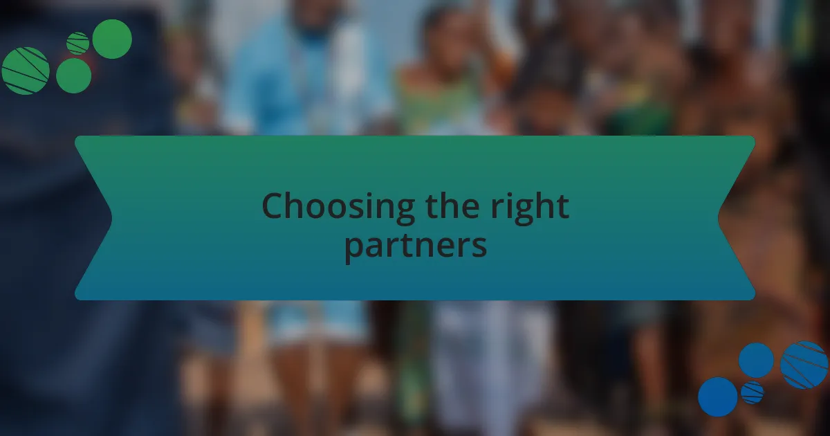 Choosing the right partners