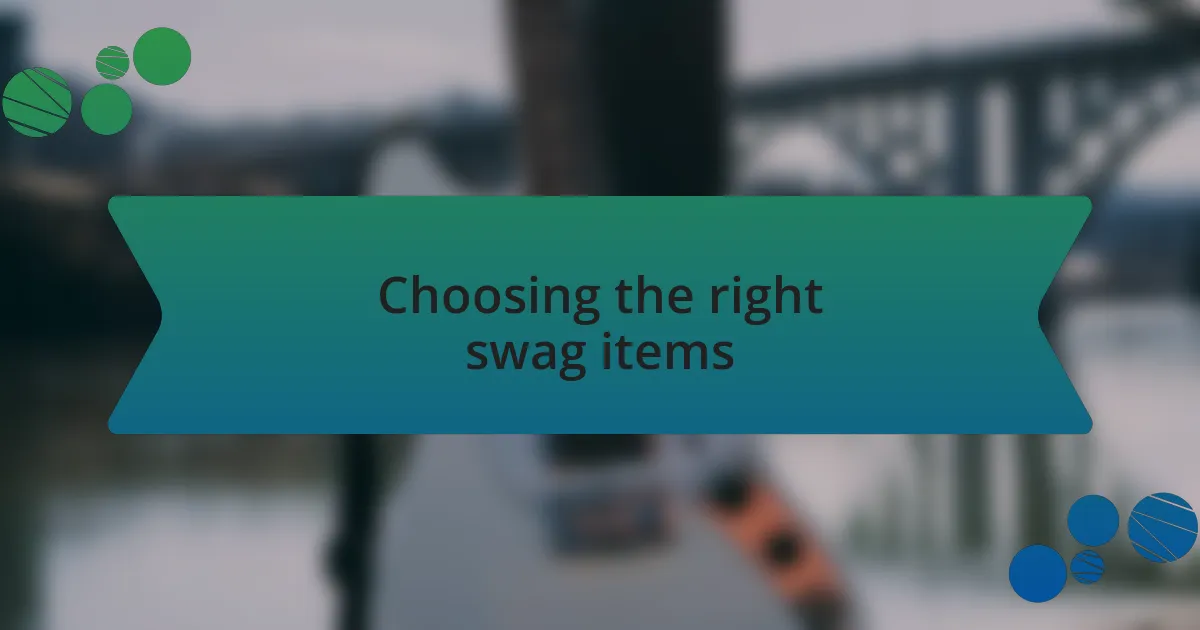 Choosing the right swag items