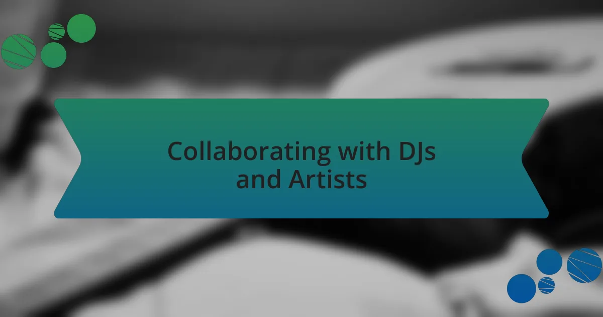 Collaborating with DJs and Artists