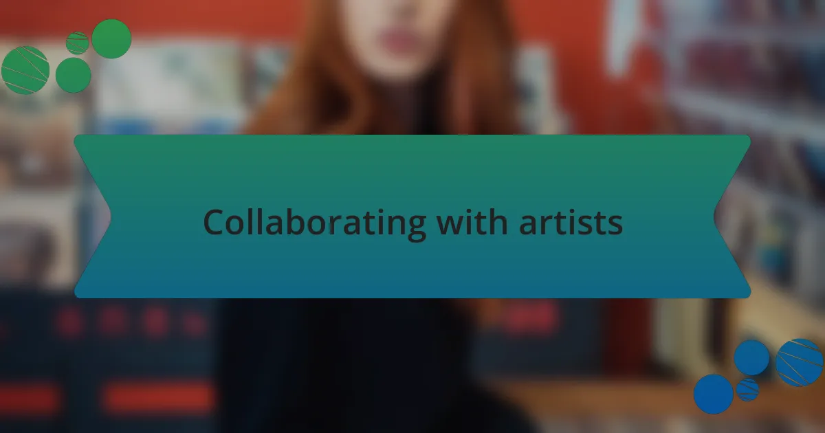 Collaborating with artists