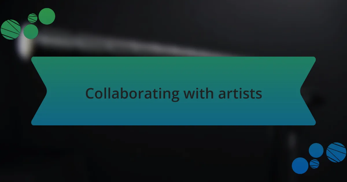 Collaborating with artists