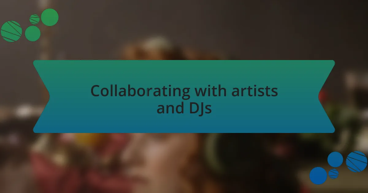 Collaborating with artists and DJs