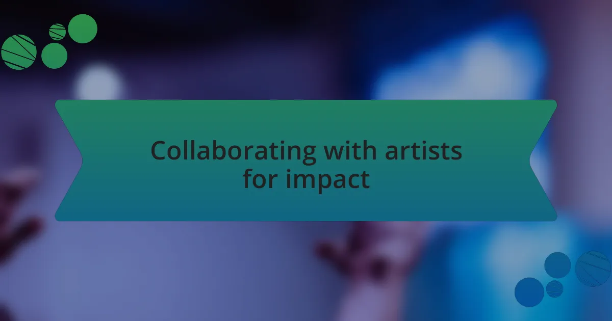 Collaborating with artists for impact