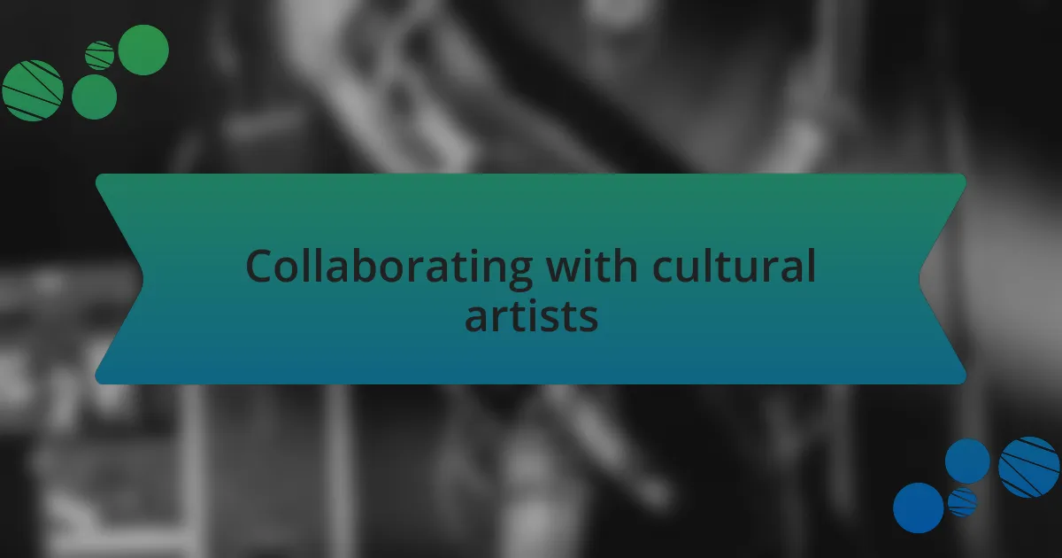 Collaborating with cultural artists