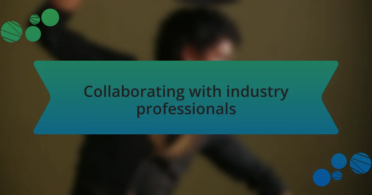 Collaborating with industry professionals