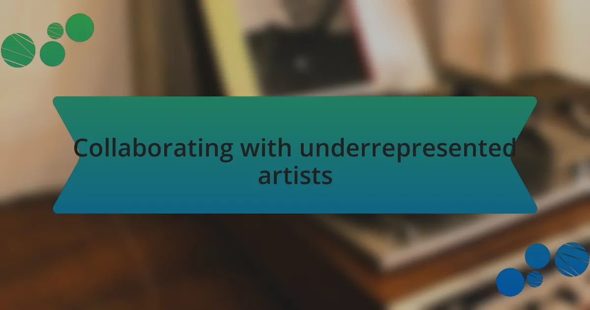 Collaborating with underrepresented artists