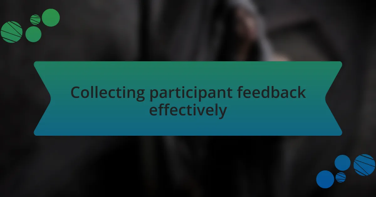 Collecting participant feedback effectively