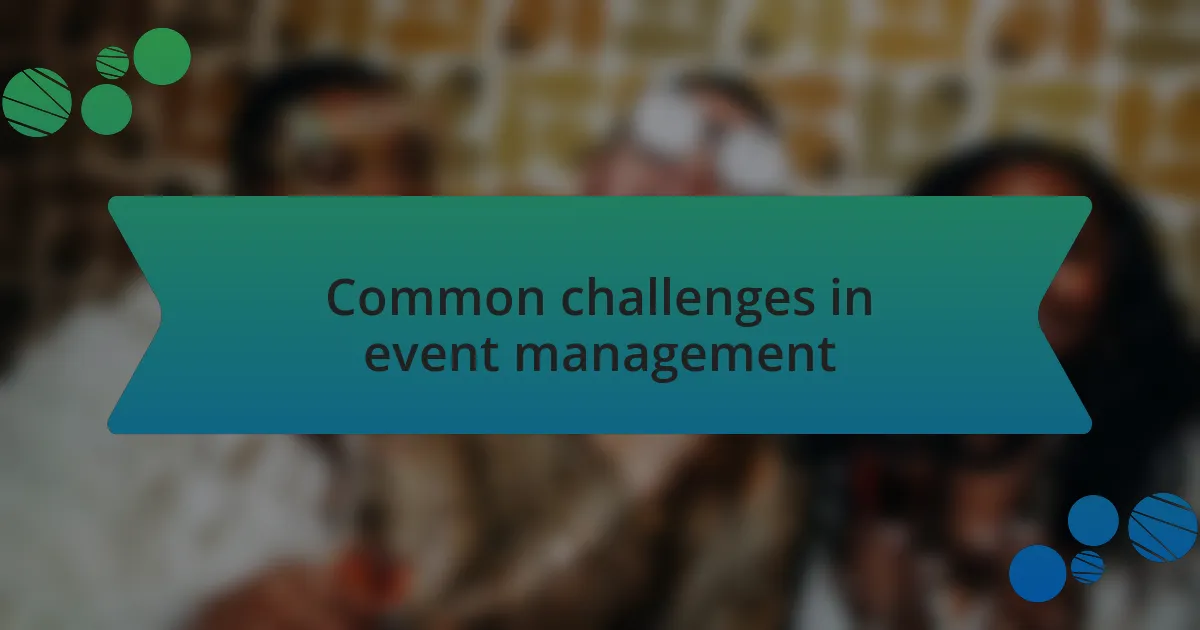 Common challenges in event management