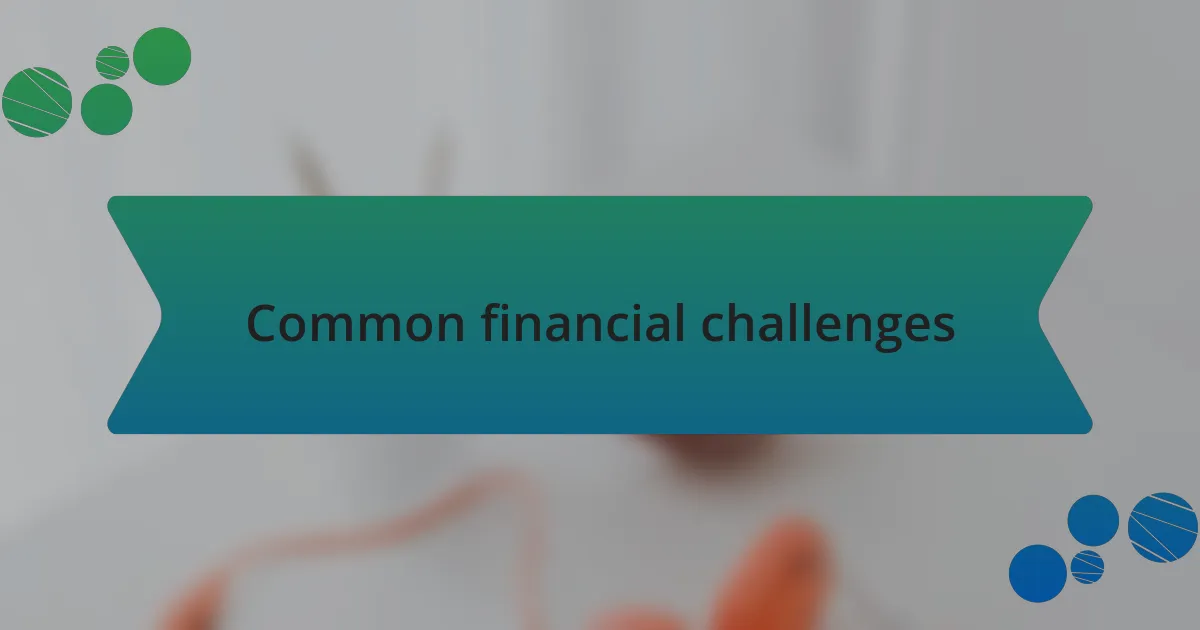 Common financial challenges