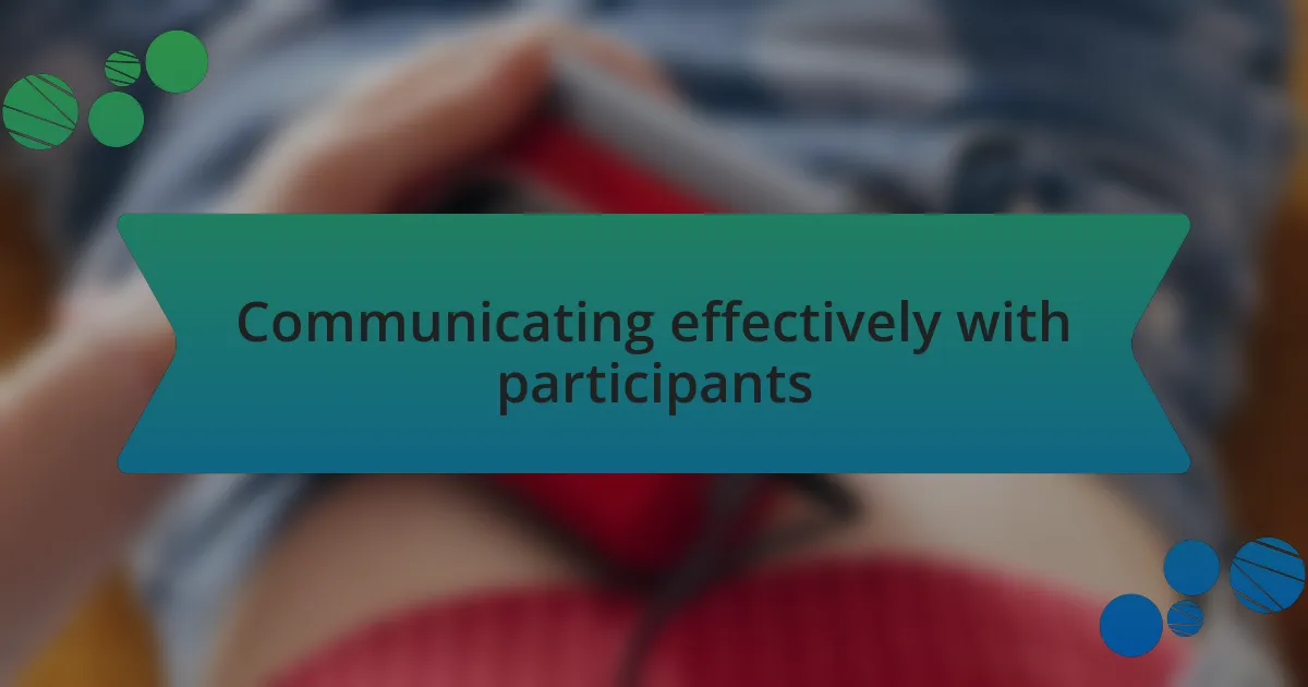 Communicating effectively with participants