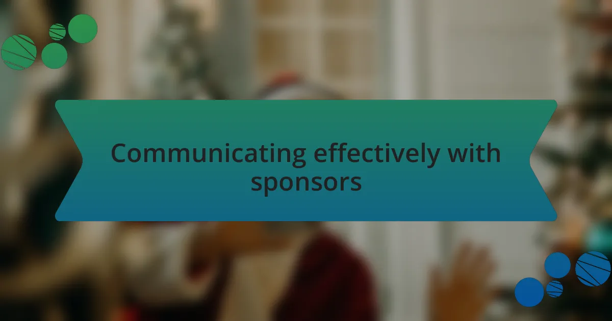 Communicating effectively with sponsors