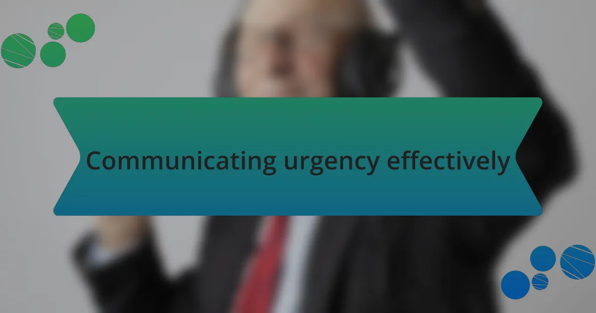 Communicating urgency effectively
