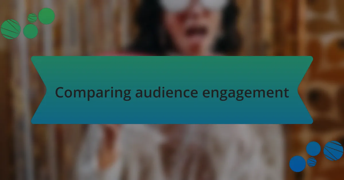 Comparing audience engagement