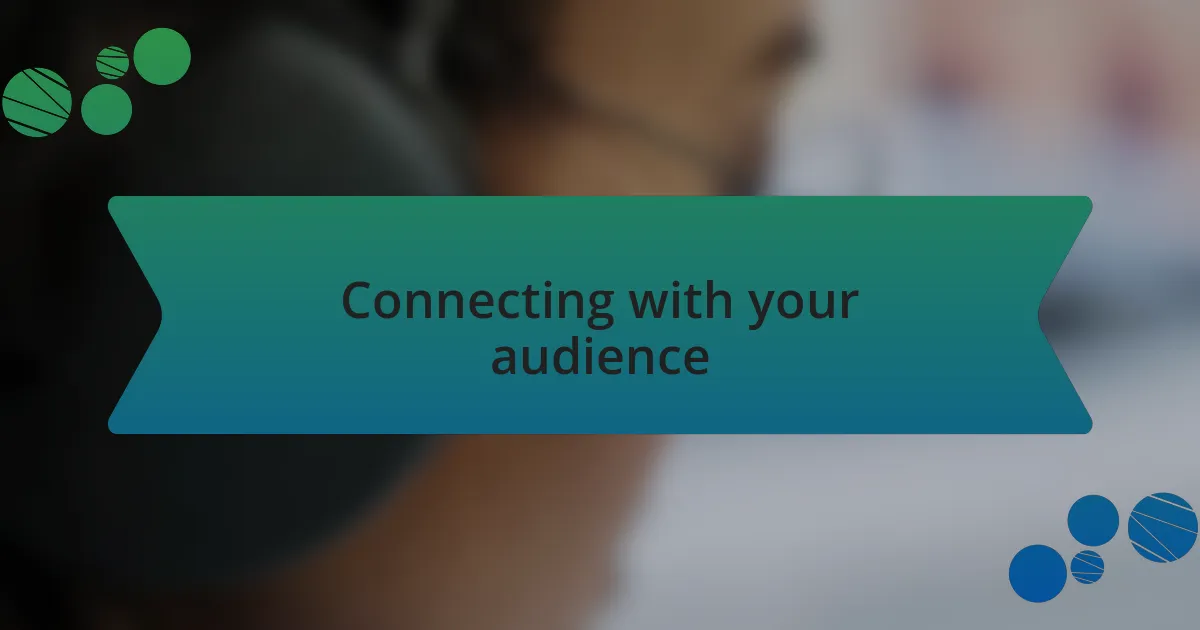 Connecting with your audience