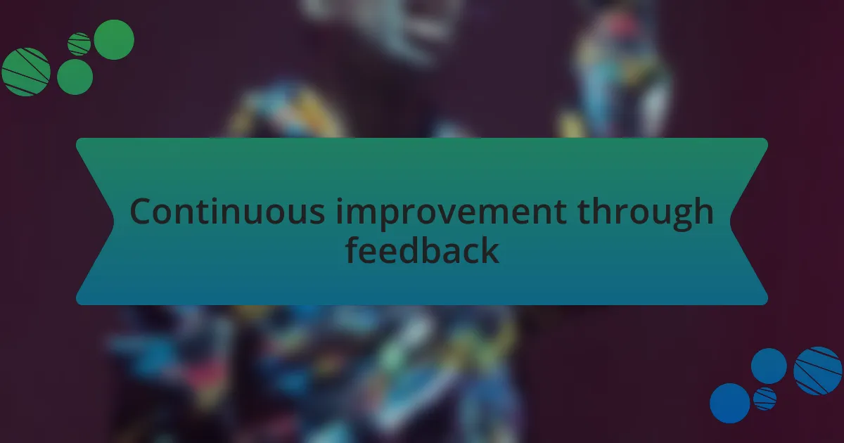 Continuous improvement through feedback