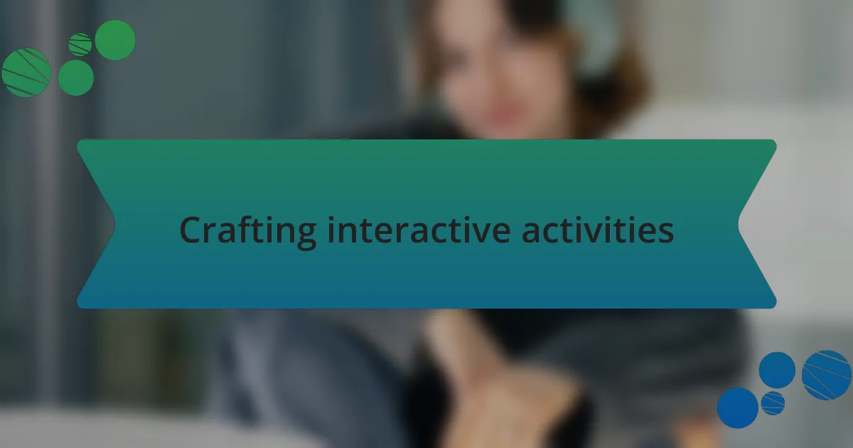 Crafting interactive activities