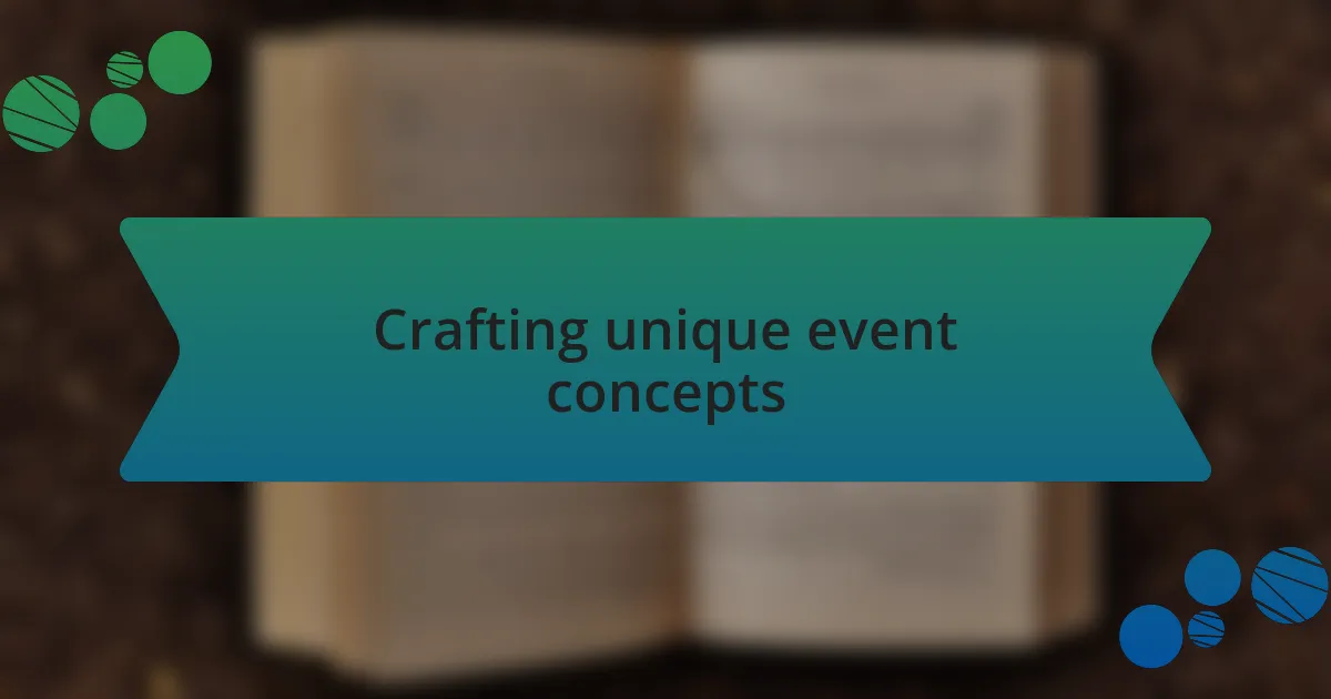 Crafting unique event concepts