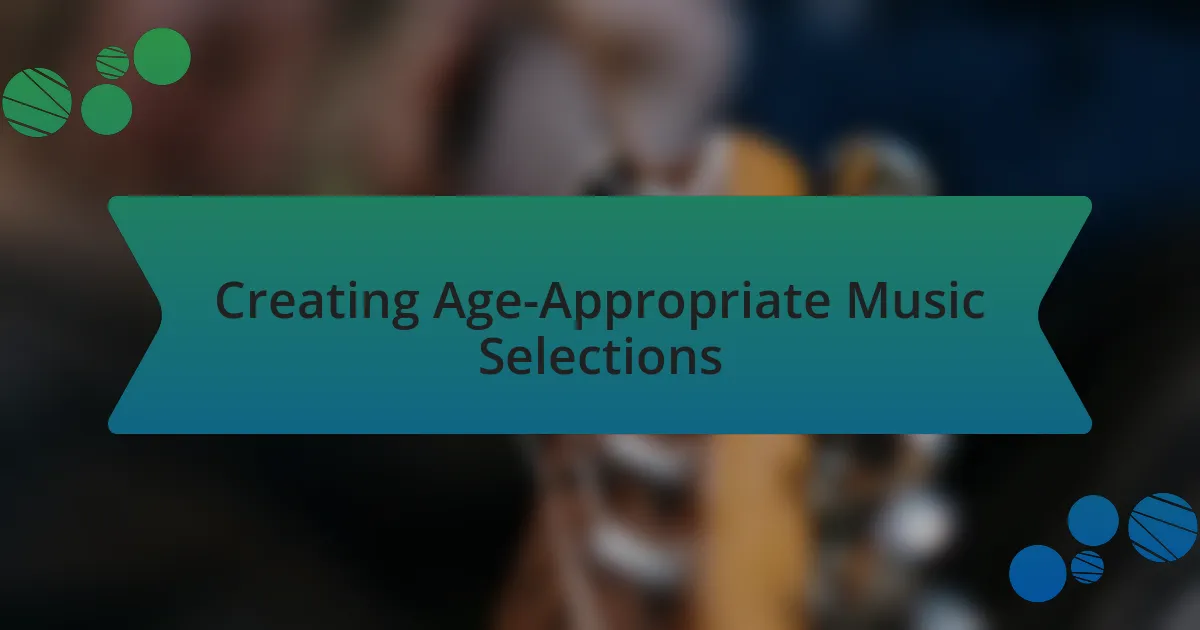 Creating Age-Appropriate Music Selections