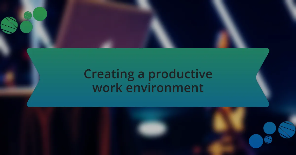 Creating a productive work environment