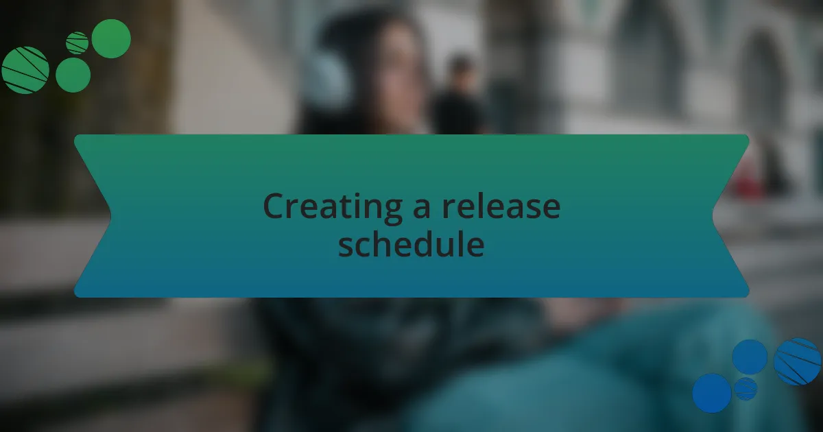 Creating a release schedule