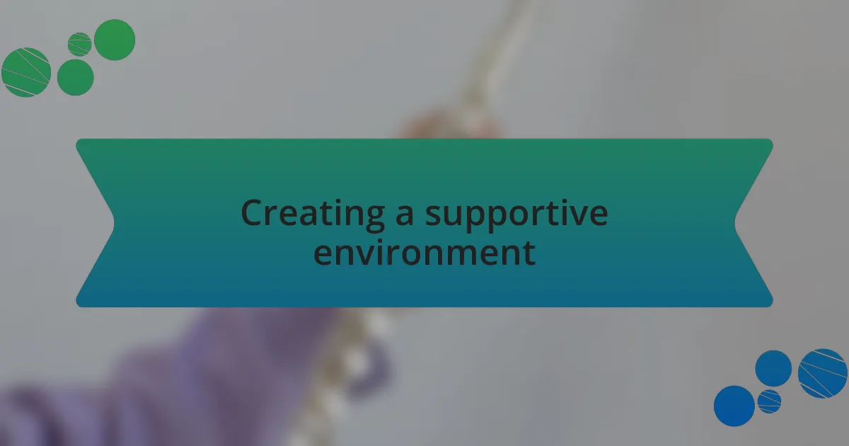 Creating a supportive environment