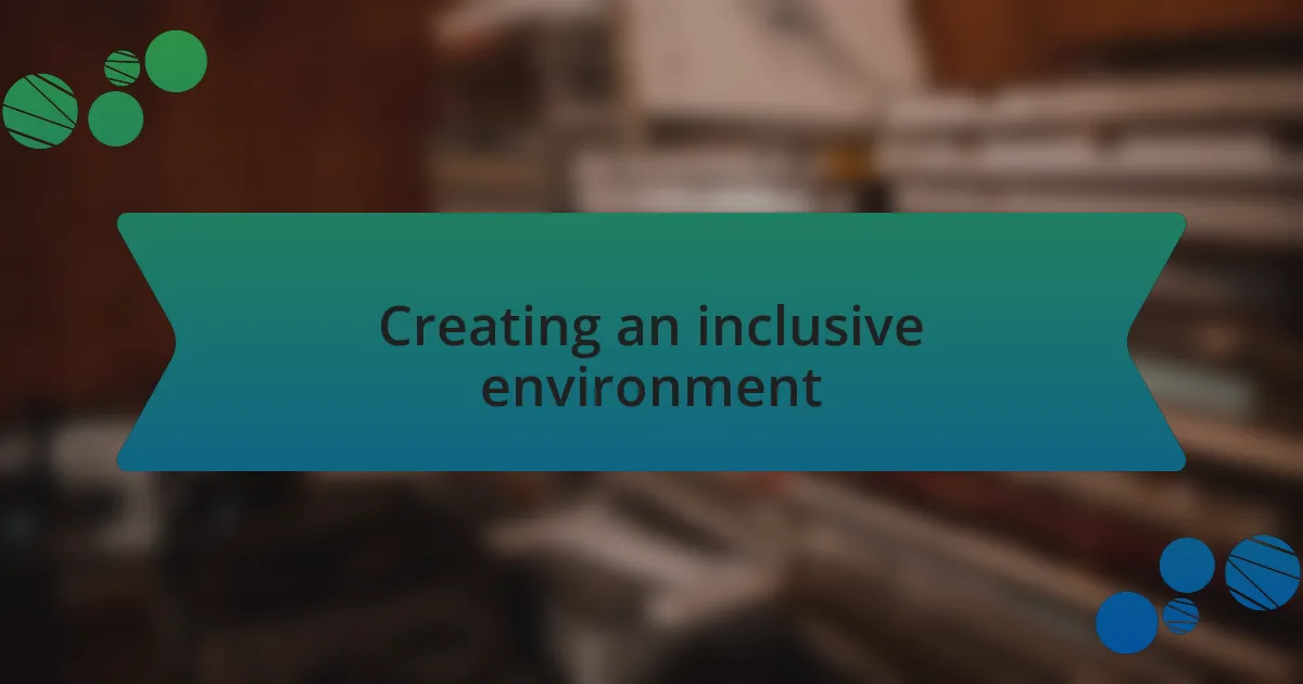 Creating an inclusive environment