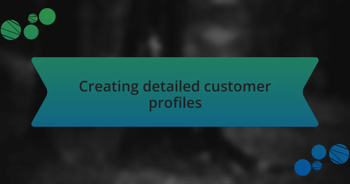 Creating detailed customer profiles