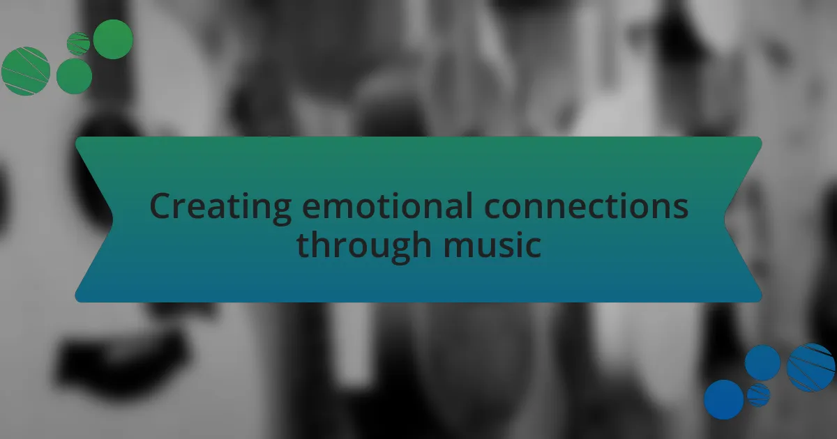 Creating emotional connections through music