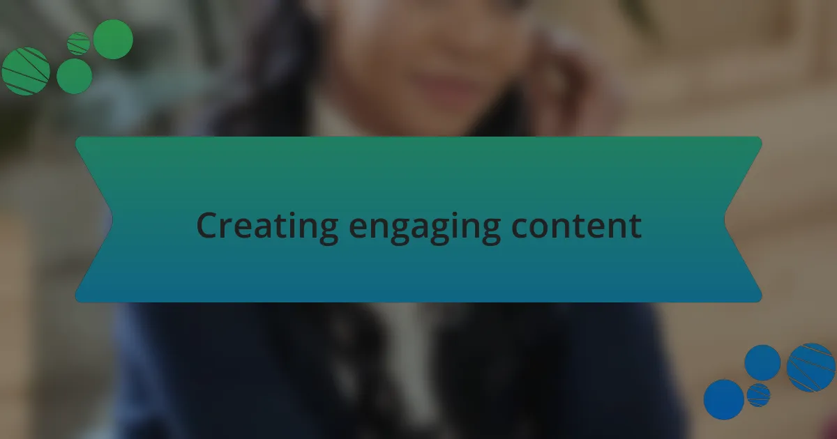 Creating engaging content