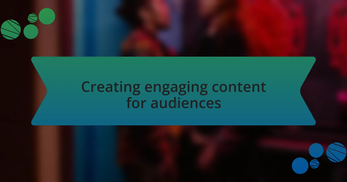 Creating engaging content for audiences