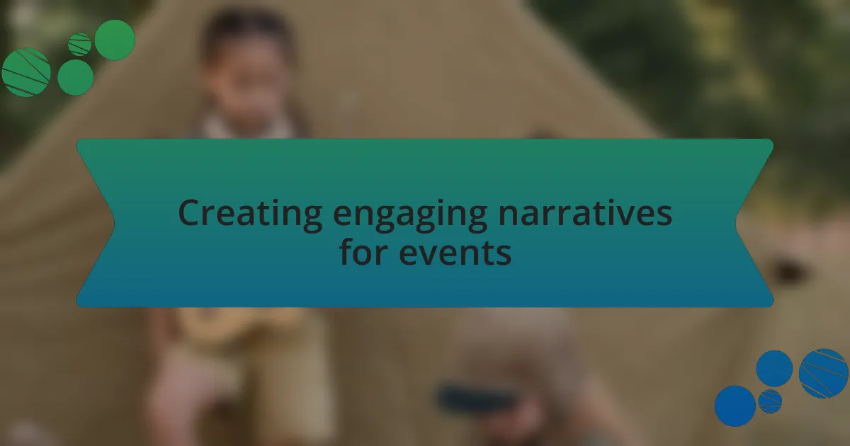 Creating engaging narratives for events