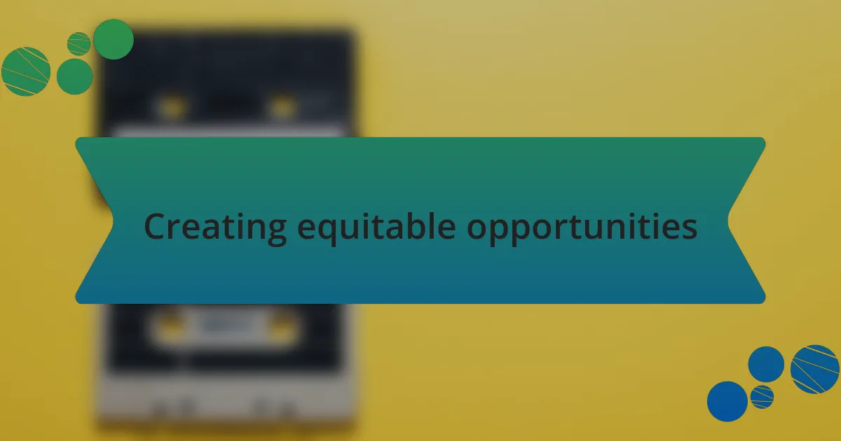 Creating equitable opportunities
