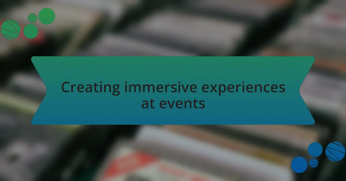 Creating immersive experiences at events