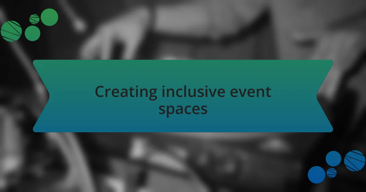Creating inclusive event spaces