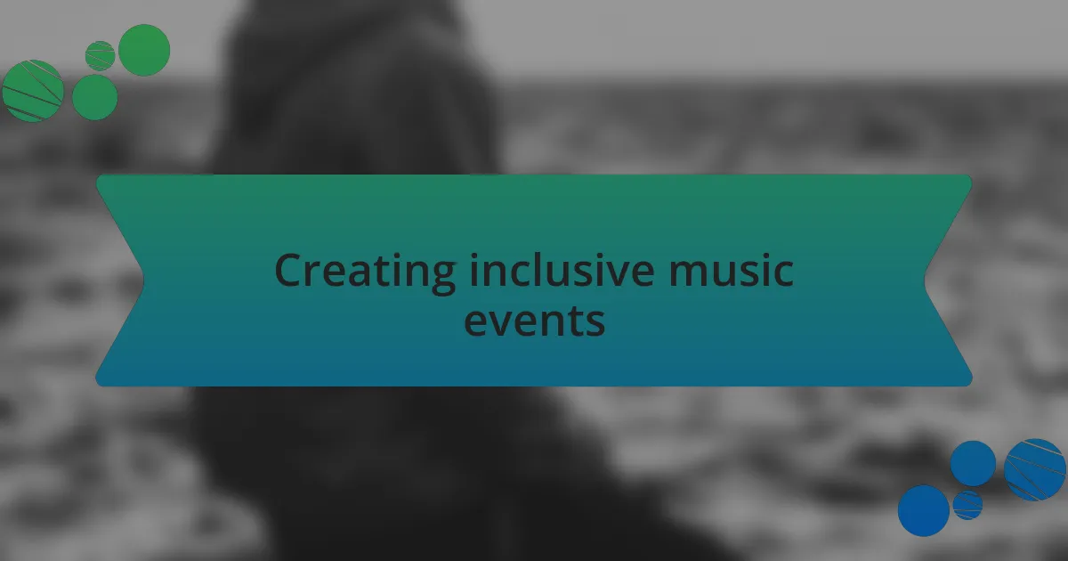 Creating inclusive music events