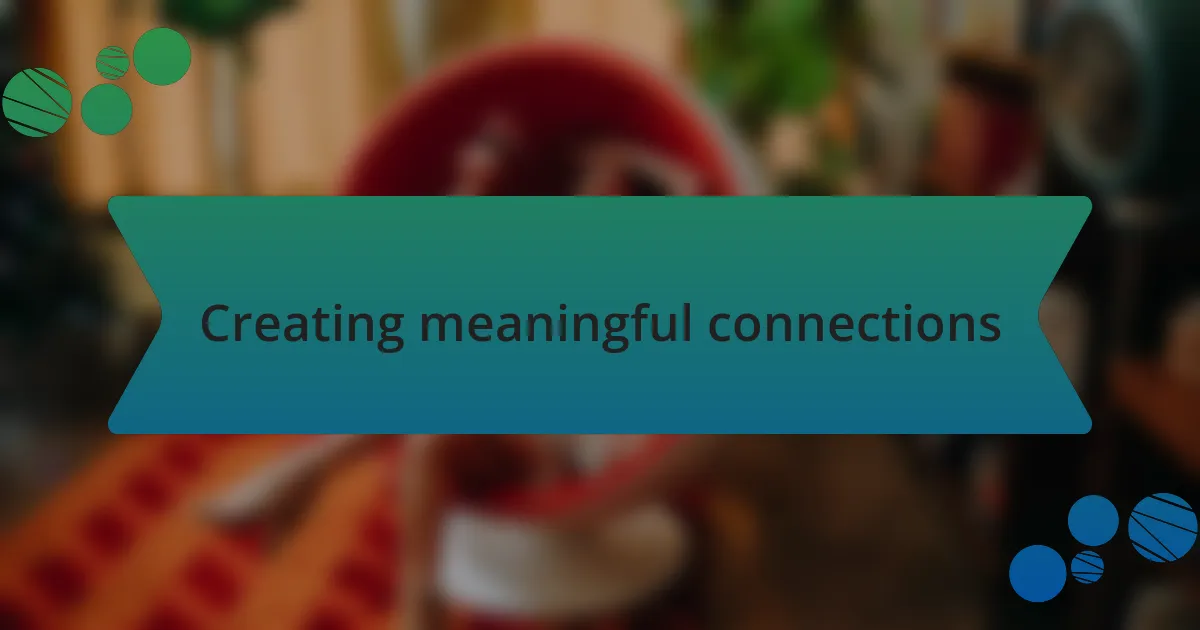 Creating meaningful connections