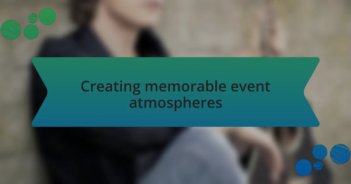 Creating memorable event atmospheres