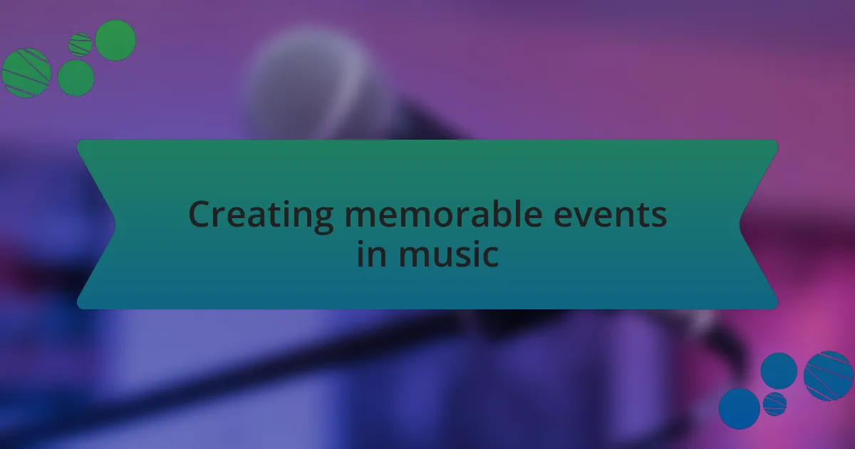 Creating memorable events in music