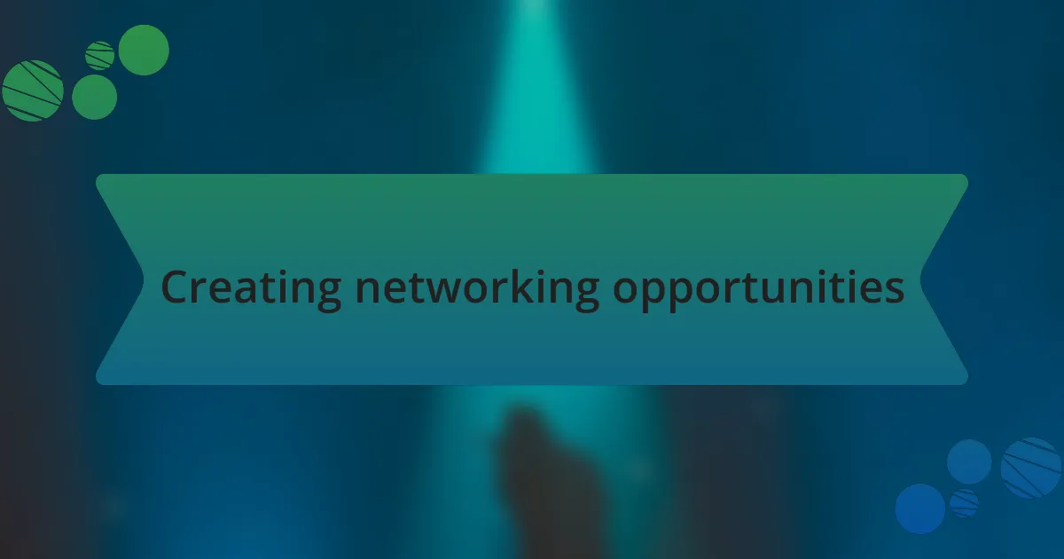 Creating networking opportunities