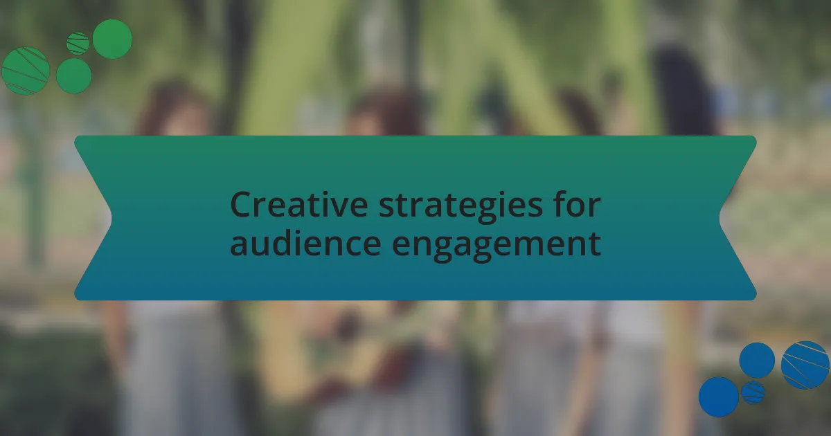 Creative strategies for audience engagement