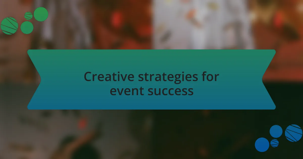 Creative strategies for event success