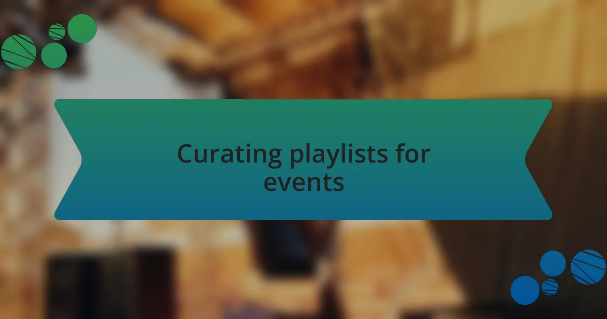 Curating playlists for events