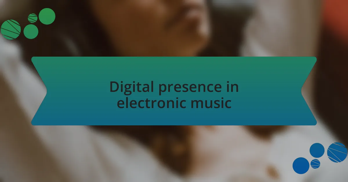 Digital presence in electronic music