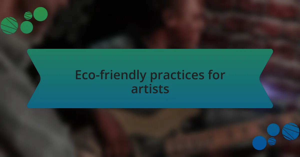 Eco-friendly practices for artists