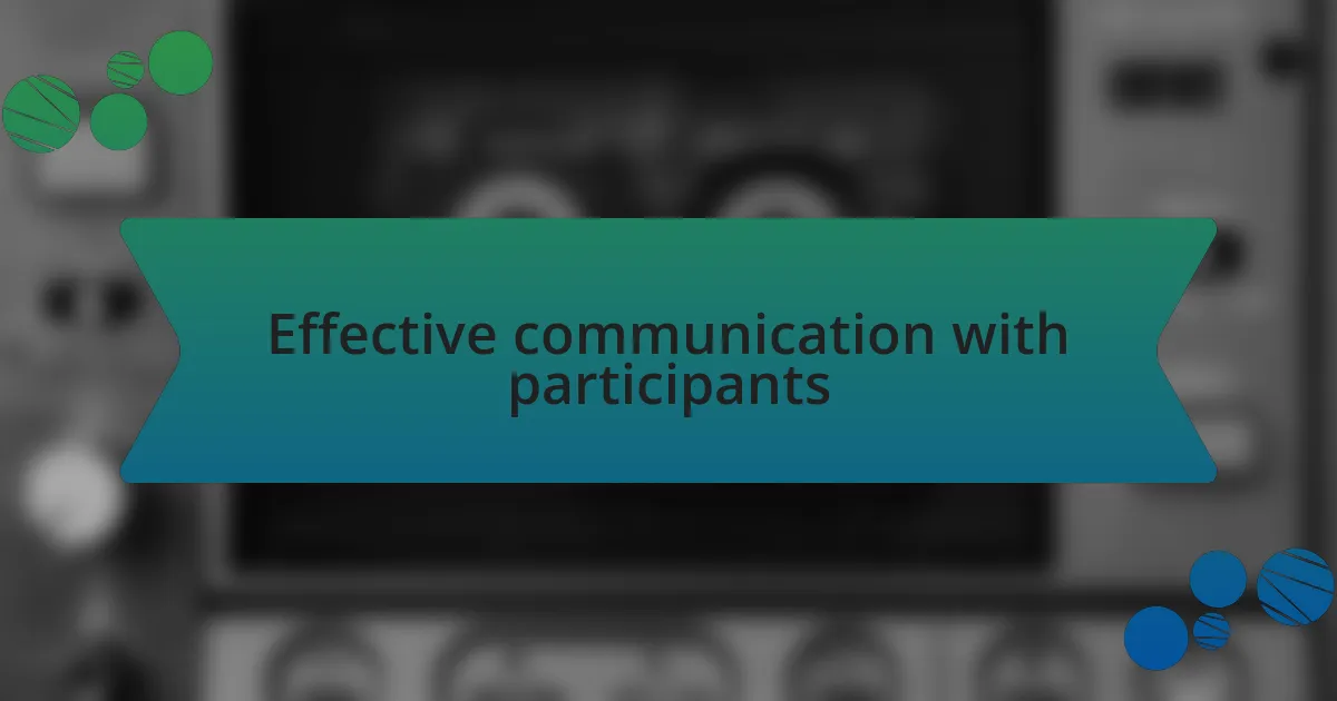 Effective communication with participants