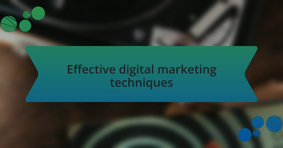 Effective digital marketing techniques