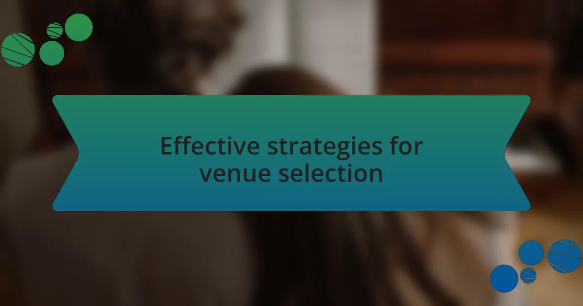 Effective strategies for venue selection