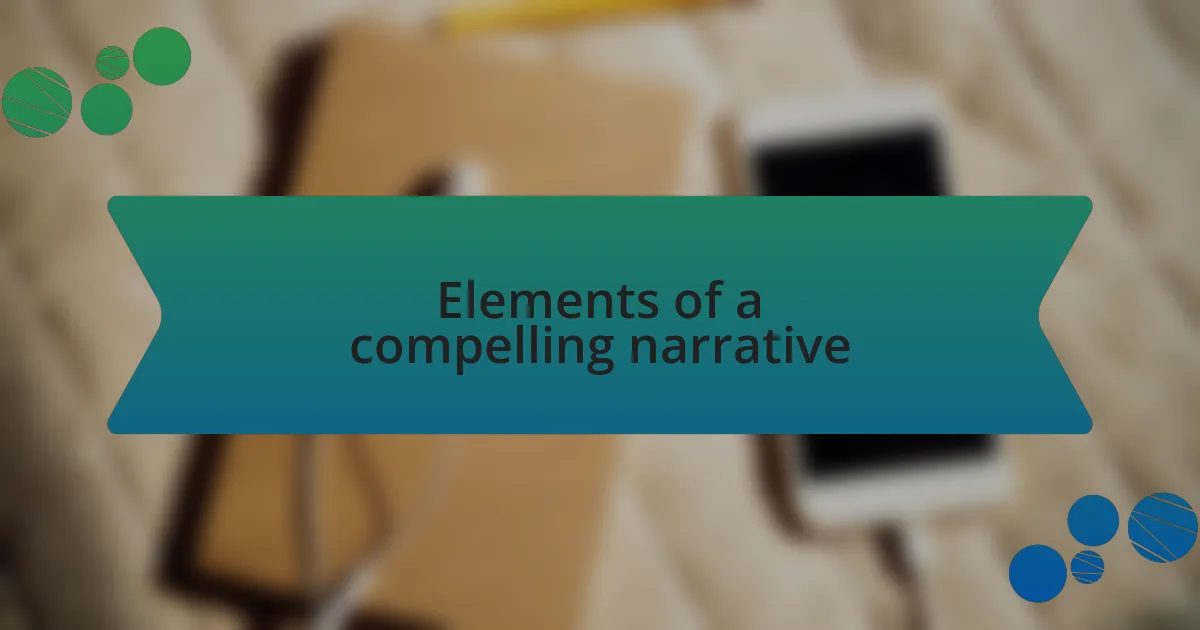 Elements of a compelling narrative