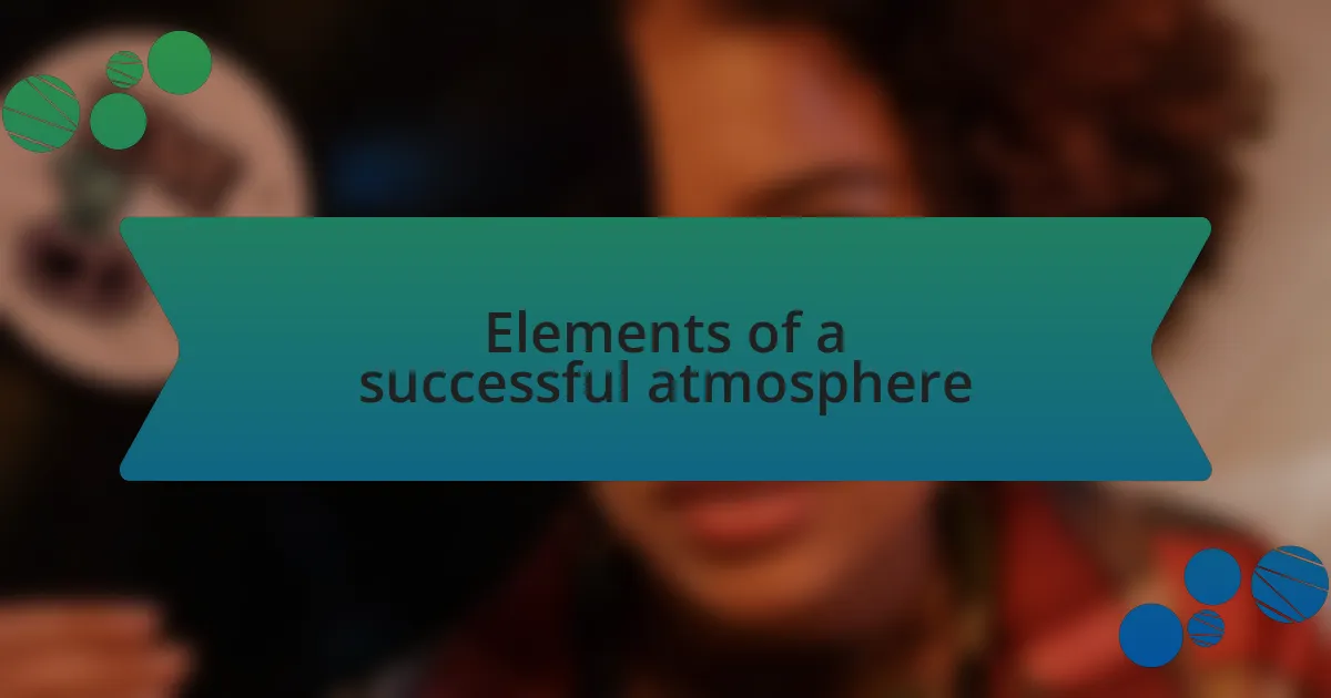 Elements of a successful atmosphere